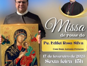 Posse Canônica: Dom Peruzzo preside missa de posse de Padre Edilei Rosa Silva nesta sexta (17), às 15h 